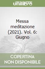 Messa meditazione (2021). Vol. 6: Giugno libro