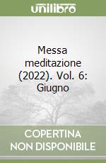 Messa meditazione (2022). Vol. 6: Giugno libro