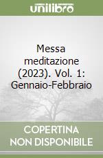Messa meditazione (2023). Vol. 1: Gennaio-Febbraio libro