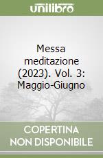 Messa meditazione (2023). Vol. 3: Maggio-Giugno libro