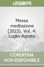 Messa meditazione (2023). Vol. 4: Luglio-Agosto libro