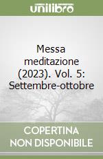 Messa meditazione (2023). Vol. 5: Settembre-ottobre libro