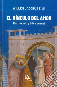 El vínculo del amor. Matrimonio y ética sexual libro