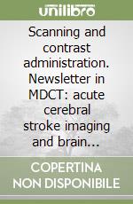 Scanning and contrast administration. Newsletter in MDCT: acute cerebral stroke imaging and brain perfusion