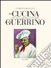 In cucina con Guerrino. Cento nuove gustose facili ricette libro