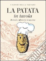 La patata in tavola. I sapori della Valtaro Tornolo e dintorni in cucina libro