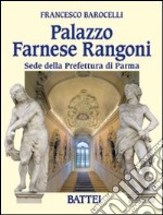 Palazzo Farnese Rangoni. Sede della prefettura di Parma. Ediz. illustrata