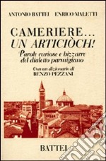 Cameriere... Un articiòch! Parole curiose e bizzarre del dialetto parmigiano