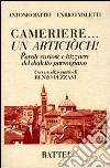 Cameriere... Un articiòch! Parole curiose e bizzarre del dialetto parmigiano libro