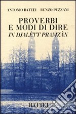 Proverbi e modi di dire in djalètt pramzàn libro