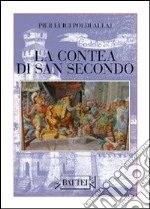 La contea di San Secondo. Le dame, i cavallier, l'armi, gli amori... libro