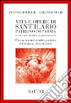 Vita e opere di Sant'Ilario. Patrono di Parma e i santi protettori e beati della città libro