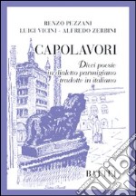 Capolavori. Dieci poesie in dialetto parmigiano tradotte in italiano libro