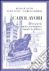 Capolavori. Dieci poesie in dialetto parmigiano tradotte in italiano libro