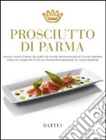 Prosciutto di Parma. Ediz. italiana e inglese libro