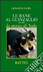 Le rane al guinzaglio ovvero la storia di Nala