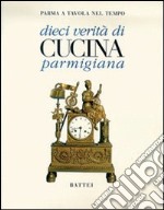 Dieci verità di cucina parmigiana libro