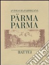 Parma Parma (antologia parmigiana) libro