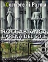 Roccabianca. L'arena del sole. Due storie che sembrano una libro