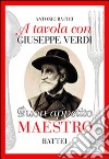 A tavola con Giuseppe Verdi. Buon appettito maestro libro