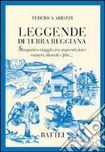 Leggende di terra reggiana. Simpatico viaggio tra superstizioni, misteri, diavoli e fate...