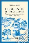 Leggende di terra reggiana. Simpatico viaggio tra superstizioni, misteri, diavoli e fate... libro