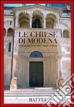 Le chiese di Modena. Itinerari di storia arte e fede libro