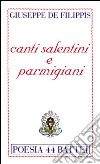 Canti salentini e parmigiani libro