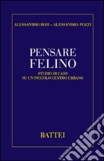 Pensare felino. Studio di caso su un piccolo centro urbano libro