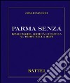 Parma senza. Immaginario, società e politica al tempo della rete libro di Manghi Sergio