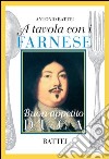 A tavola con i Farnese. Buon appetito duca libro