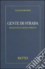 Gente di strada. Disagio nello spazio pubblico libro