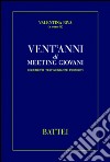 Vent'anni di meeting giovani. Documenti, testimonianze, propositi libro