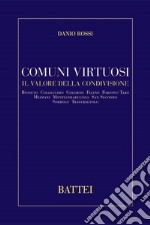 Comuni virtuosi. Il valore della condivisione Busseto, Collecchio, Colorno, Felino, Foornovo Taro, Mezzani, Montechiarugolo, San Secondo, Sorbolo, Traversetolo libro