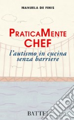 PraticaMente Chef. L'autismo in cucina senza barriere