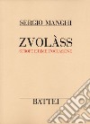 Zvolàss. Strofe e rime d'occasione. Testo italiano e parmense libro