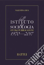 Dall'istituto di sociologia. Studi e pubblicazioni 1970-2017