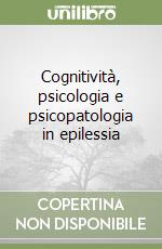 Cognitività, psicologia e psicopatologia in epilessia libro