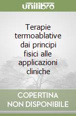 Terapie termoablative dai principi fisici alle applicazioni cliniche