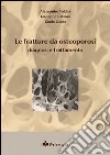 Le fratture da osteoporosi. Diagnosi e trattamento libro