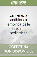 La Terapia antibiotica empirica delle infezioni pediatriche