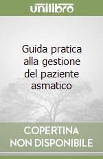 Guida pratica alla gestione del paziente asmatico libro