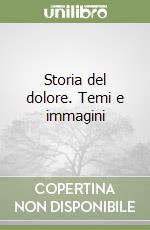 Storia del dolore. Temi e immagini