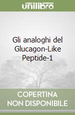 Gli analoghi del Glucagon-Like Peptide-1