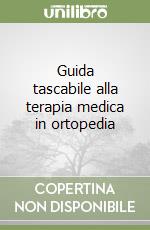 Guida tascabile alla terapia medica in ortopedia