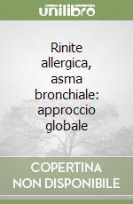 Rinite allergica, asma bronchiale: approccio globale libro