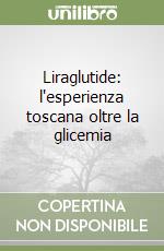 Liraglutide: l'esperienza toscana oltre la glicemia  libro