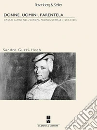 Donne, uomini, parentela. Casati alpini nell'Europa preindustriale (1650-1850) libro