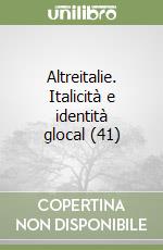 Altreitalie. Italicità e identità glocal (41) libro