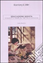 Educazione sessista. Stereotipi di genere nei libri delle elementari libro